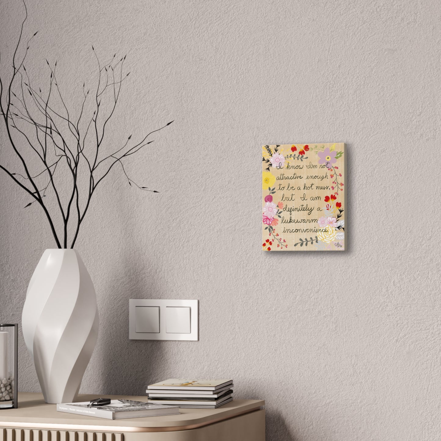 Canvas Wall Art – "Not Attractive Enough to Be a Hot Mess" Floral Quote