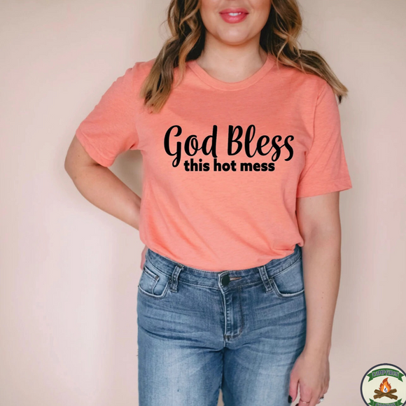 God Bless This Hot Mess T-shirt