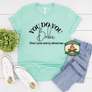 You do You, Babe T-shirt