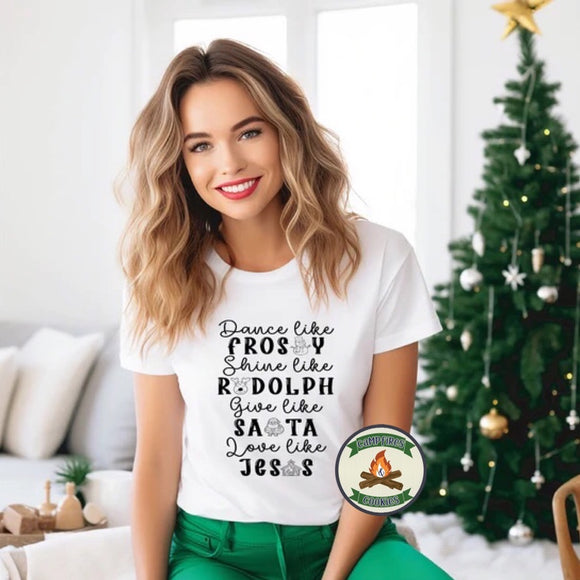 Dance Like Frosty Shine Like Rudolph Give Like Santa Love Like Jesus