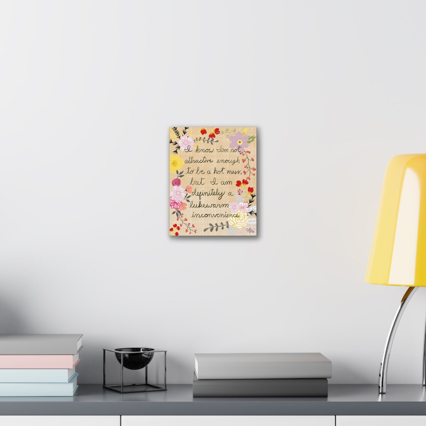 Canvas Wall Art – "Not Attractive Enough to Be a Hot Mess" Floral Quote