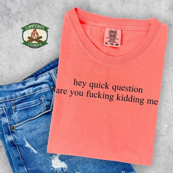 Hey quick question Graphic Tee