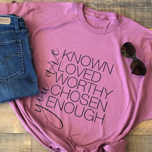 You Are Enough, Chosen, Worthy T-shirt