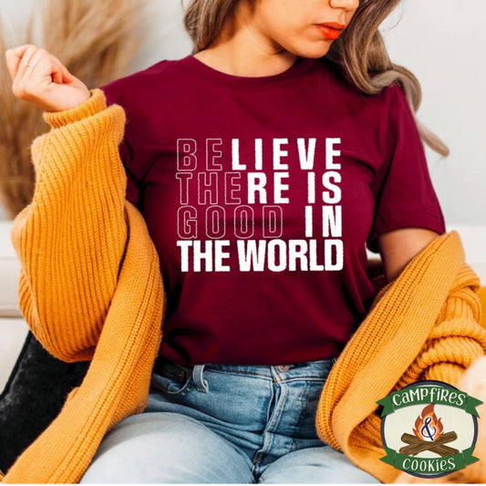 Believe There Is Good In The World