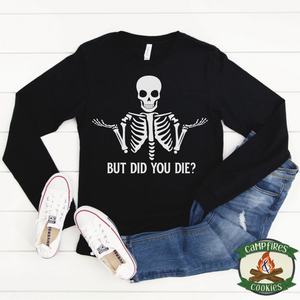 But Did You Die Skeleton Shirt