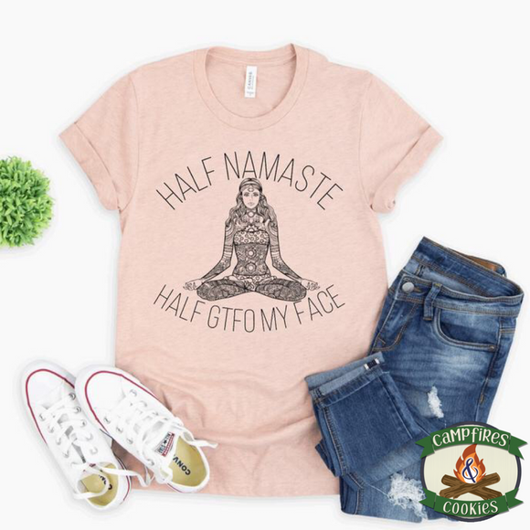 Half Namaste Half GTFO My Face