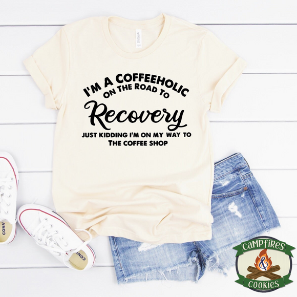 I'm A Coffeeholic On The Road To Recovery T-shirt