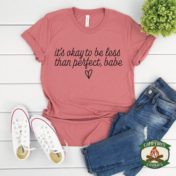 It's Okay To Be Less Than Perfect Babe T-shirt